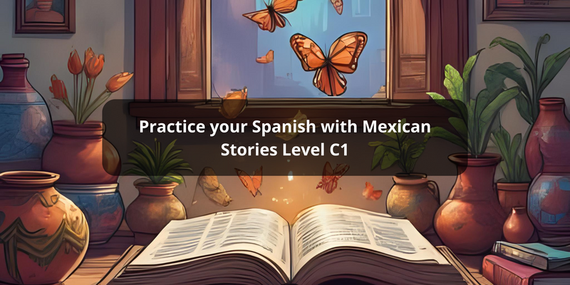 Practice your Spanish with Mexican Stories Level B1