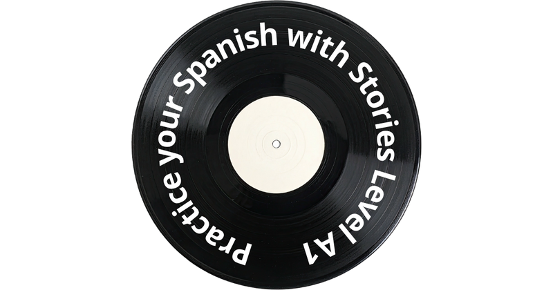Practice your Spanish with Stories Level A1