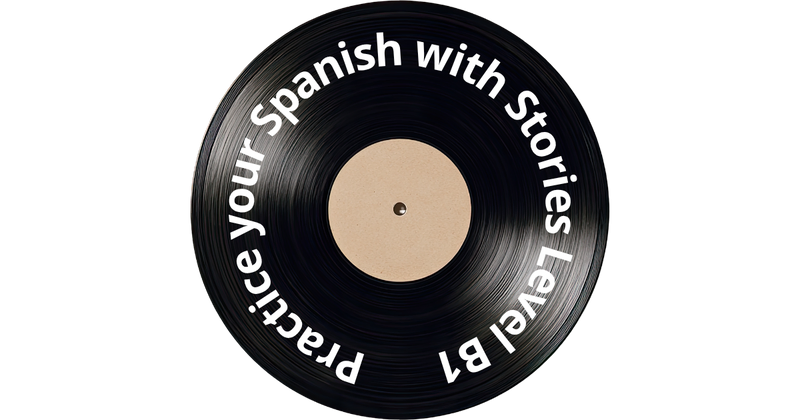 Practice your Spanish with Mexican Stories Level B1
