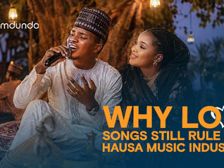 Why Love Songs Still Rule the Hausa Music Industry