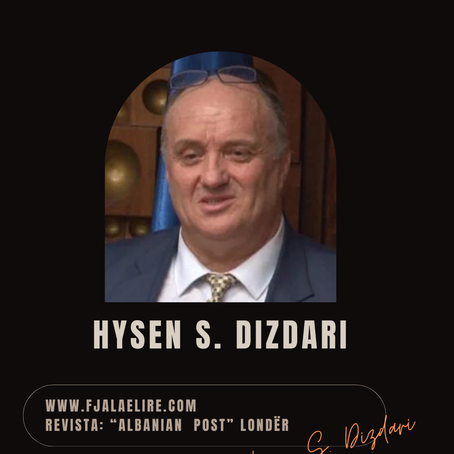 Hysen S.Dizdari: NJË JETË KUSHTUAR  GJUHËS DHE KULTURËS SHQIPE, ATDHEUT E KOMBIT SHQIPTAR!