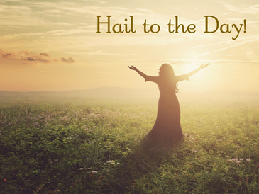 Hail to the Day!