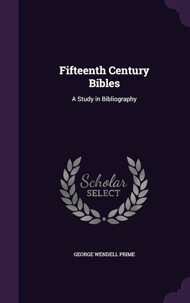 Fifteenth Century Bibles: A Study in Bibliography
By Wendell Prime