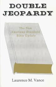Double Jeopardy: The New American Standard Bible Update
By Laurence M. Vance