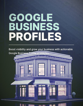 Google Business Profiles, Business Visibility, Growth, Scale Up