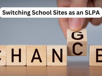 Switching School Sites as an SLPA: Embracing Change