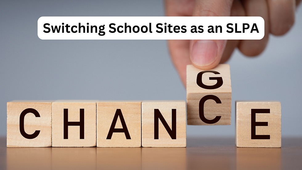 switching school sites as an SLPA
SLPA school transition
SLPA school reassignment
coping with school site changes
speech therapy job transition
inspirational SLPA blog
how to handle school reassignment
starting at a new school site
new SPED team
tips for SLPAs during school changes
SLPA motivation
working with new SLP team
speech language pathology assistant blog
navigating change in speech therapy