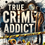 Thumbnail: True Crime Addict