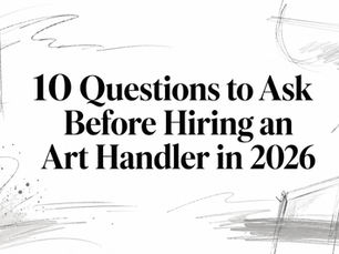 10 Questions to Ask Before Hiring an Art Handler in 2026