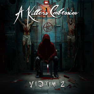 A KILLER'S CONFESSION RELEASES BRAND NEW ALBUM: VICTIM 2
