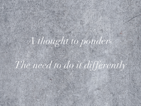The need to do it differently