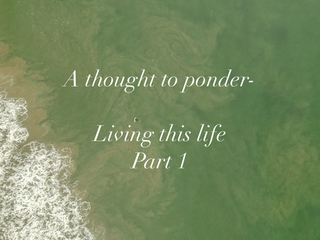 Living this life Part 1