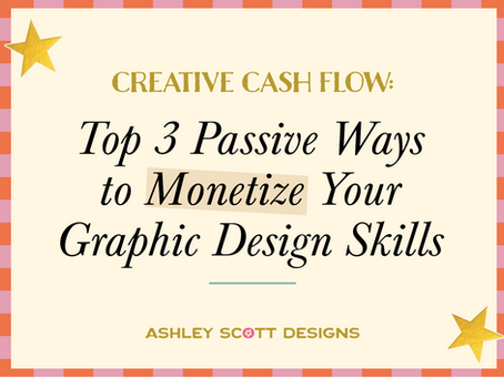 Creative Cashflow: Top 3 Passive Ways to Monetize Your Graphic Design Skills