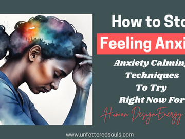 How to Easily Stop Feeling Anxious Right Now for HD Energy Types