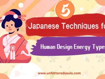 5 Japanese Techniques to Transform Human Design Energy Types