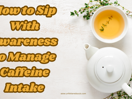 How to Sip With Awareness to Manage Caffeine Intake
