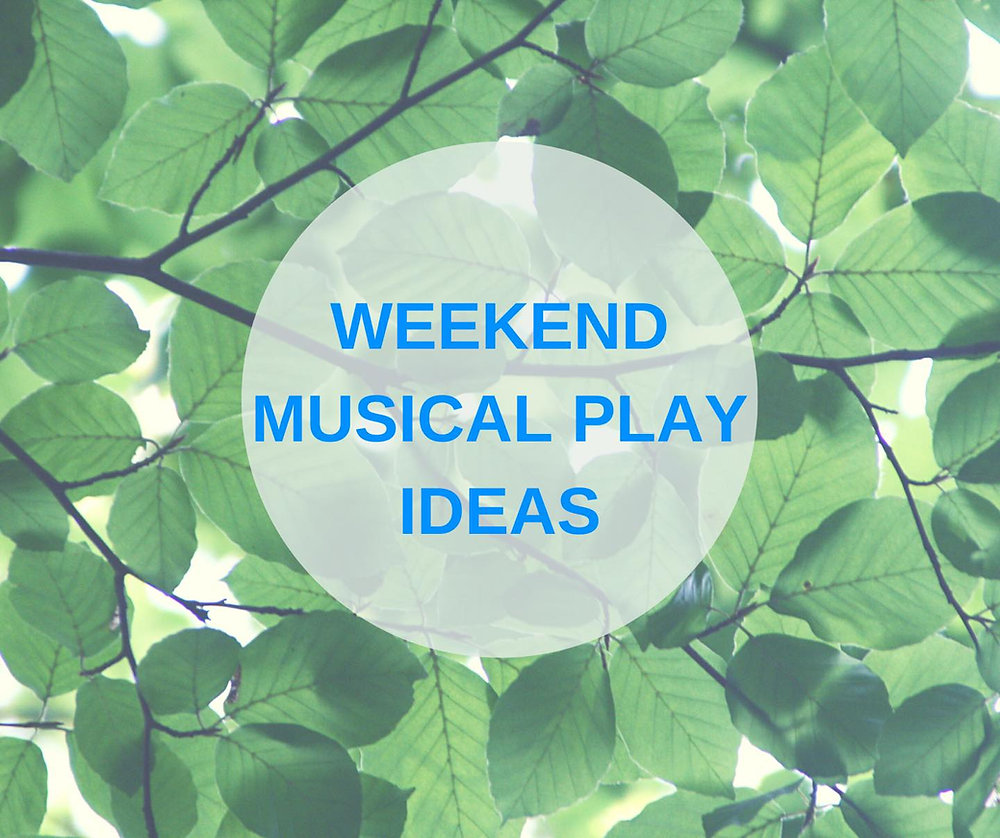 Easy Weekend Musical Play Ideas | Musical Play