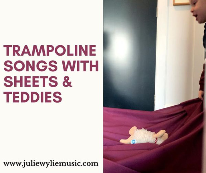 Ideas for Home Trampoline Songs with Sheets & Teddies Musical Play