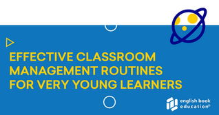 Effective classroom management routines for very young learners