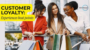 Three women with shopping bags smile on a balcony; text reads Customer Loyalty: Experiences beat points, with Exverus logo.