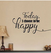 TODAY I CHOOSE TO BE HAPPY Wall Decal