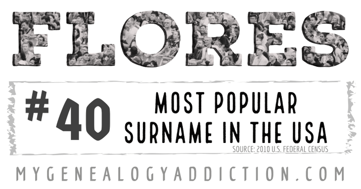 Flores, ranked 40th among the most common surnames in the USA