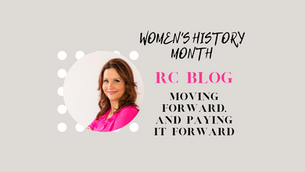 Women’s History Month: Moving Forward, and Paying it Forward