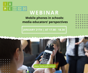 You are invited to join IAME's webinar on 'Mobile phones in schools: Media Educators' Perspectives' on Tuesday 21st January 2025