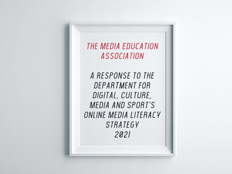 The Media Education Association: A Response to the DCMS Online Media Literacy Strategy