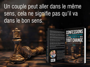 Un couple peut aller dans le même sens, cela ne signifie pas qu’il va dans le bon sens.