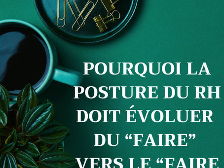 [Pourquoi la posture du RH doit évoluer du “faire” vers le “faire grandir”]