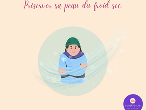 Comment préserver votre peau et vos muqueuses du froid hivernal ?