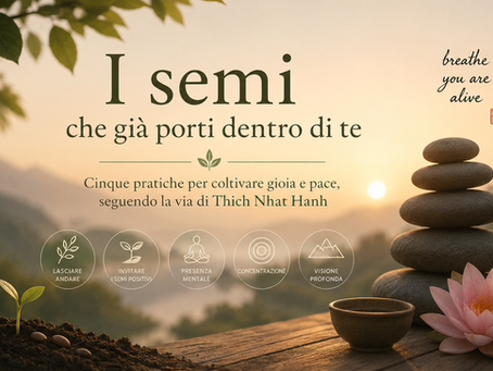 I semi che già porti dentro di te – cinque pratiche per coltivare gioia e pace, seguendo la via di Thich Nhat Hanh