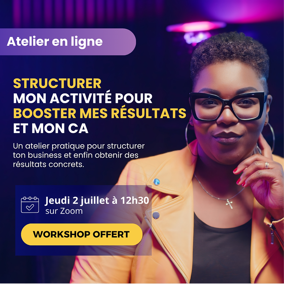 Workshop : Structurer mon activité pour booster mes résultats et mon CA (Juil 2026)