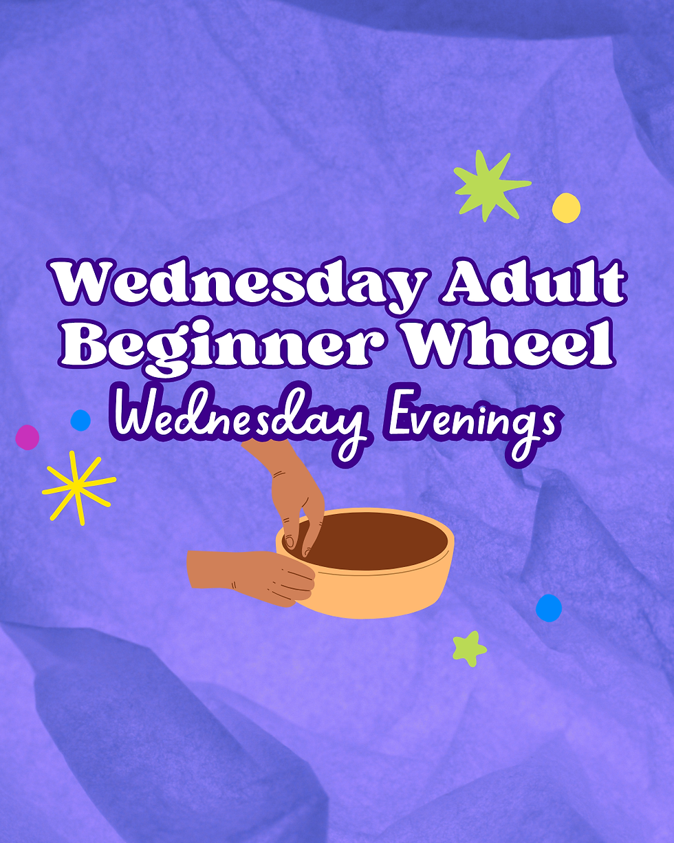 Wednesday Adult Beginner Wheel Winter 2026