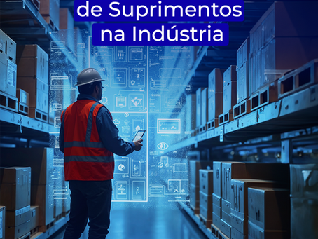 Gestão da Cadeia de Suprimentos na Indústria: Como Prever Falhas, Reduzir Custos e Aumentar a Eficiência com um ERP