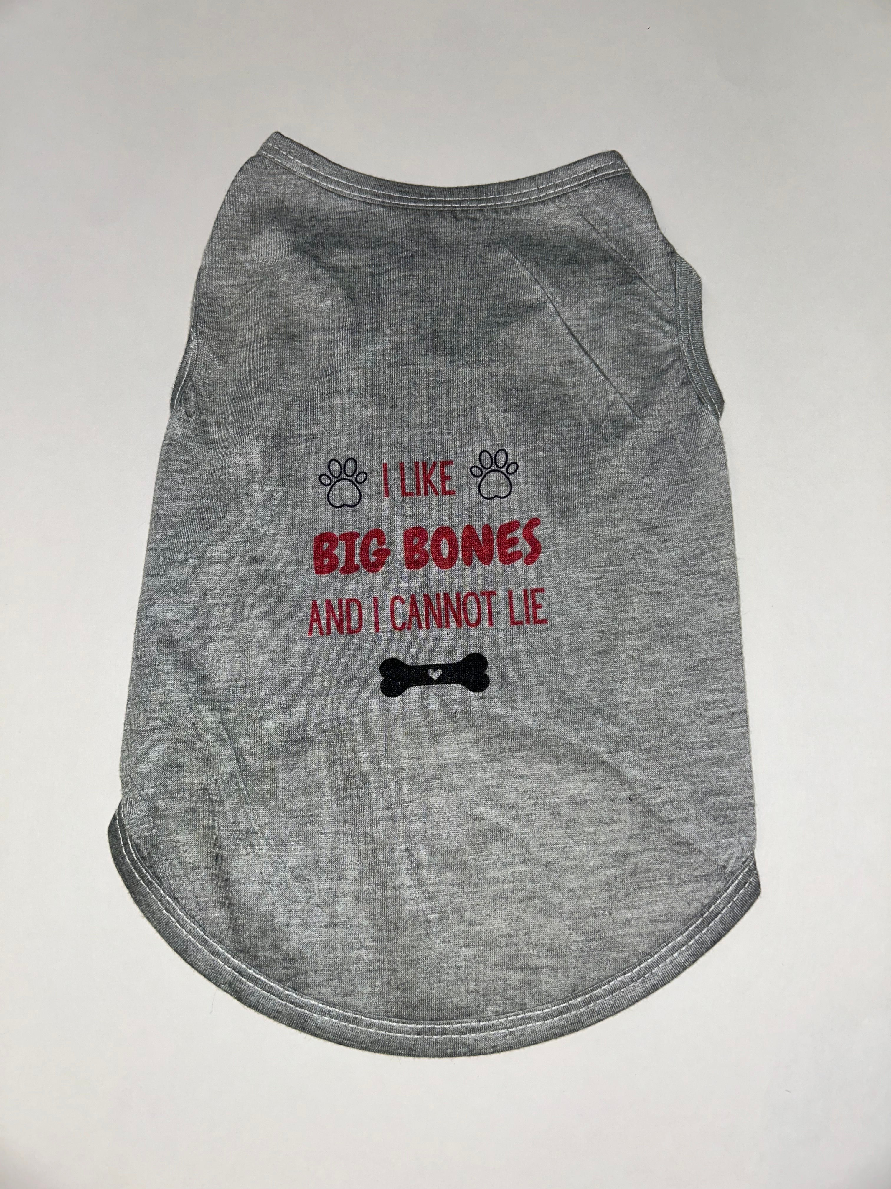 I Like Big Bones And I Cannot Lie