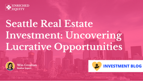 Seattle Real Estate Investment: Uncovering Lucrative Opportunities