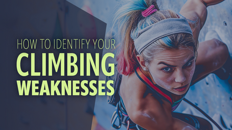 How to Identify Your Climbing Weaknesses