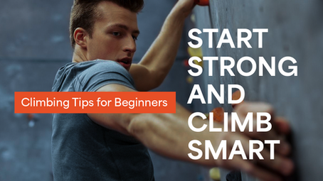 Climbing Tips for Beginners: Start Strong and Climb Smart