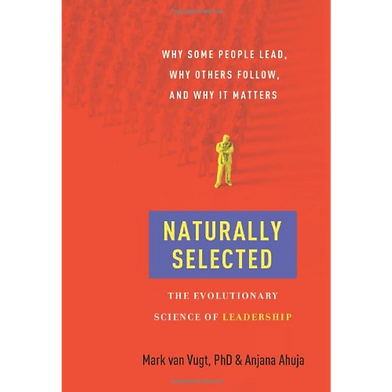 Naturally Selected: The Evolutionary Science of Leadership