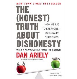 The Honest Truth About Dishonesty: How We Lie to Everyone