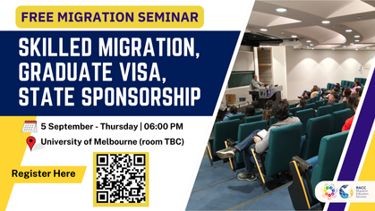Free Migration Seminar at University of Melbourne - Updates on Graduate Visa (TR 485), Skilled Migration, Victoria State and Regional Sponsor