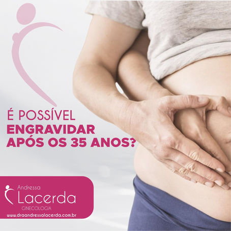 É possivel Engravidar após os 35 anos?