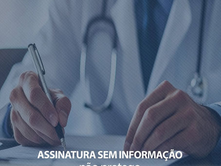 Assinatura sem informação não protege: a importância do consentimento informado na prática médica