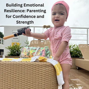 Building Emotional Resilience: Parenting for Confidence and Strength