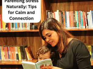 Reducing Parenting Stress Naturally: Tips for Calm and Connection
