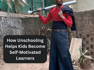 How Unschooling Helps Kids Become Self-Motivated Learners