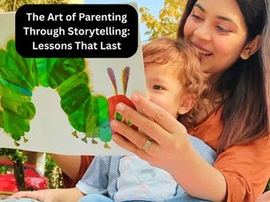 The Art of Parenting Through Storytelling: Lessons That Last