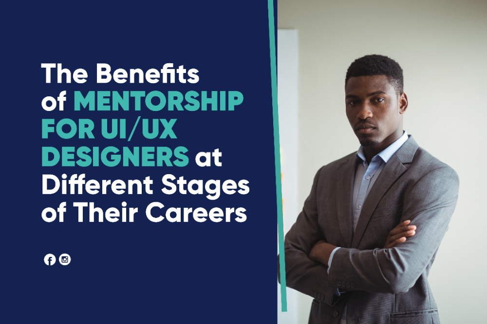 The Benefits of Mentorship For UI/UX Designers at Different Stages of Their Careers 